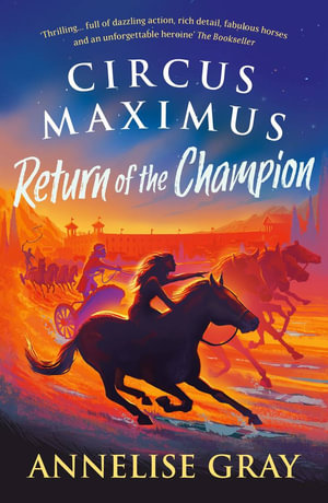 Circus Maximus: Return of the Champion : An Ancient Roman adventure - Annelise Gray