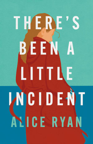 There's Been a Little Incident - Alice Ryan