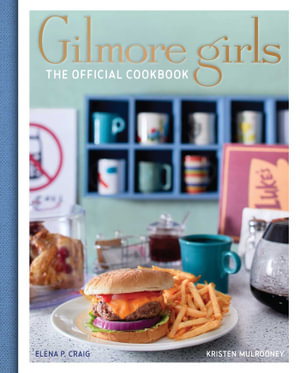 Gilmore Girls : The Official Cookbook - Elena Craig