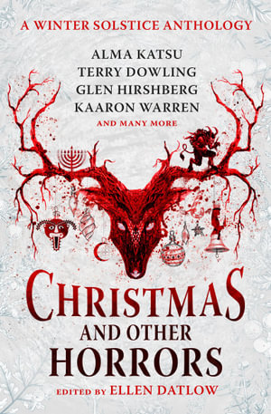 Christmas and Other Horrors : An Anthology of Solstice Horror - Ellen Datlow