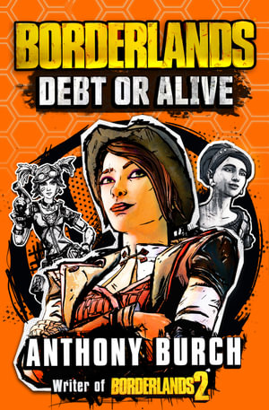 Borderlands : Debt or Alive - Anthony Burch