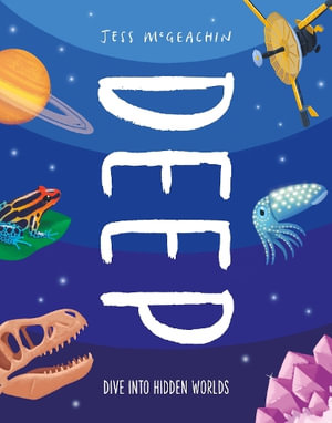 Deep : Dive Into Hidden Worlds - Jess McGeachin