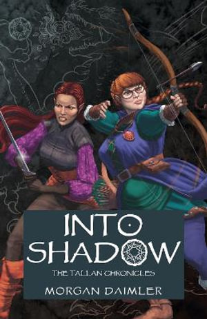 Into Shadow : The Tallan Chronicles - Morgan Daimler