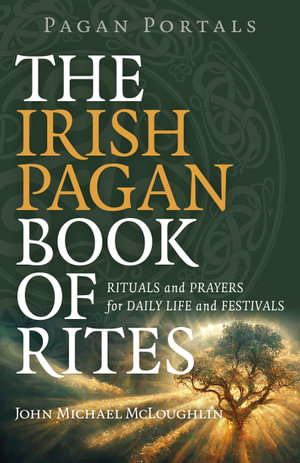 Pagan Portals : The Irish Pagan Book Of Rites - John Mcloughlin