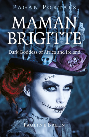 Pagan Portals - Maman Brigitte : Dark Goddess of Africa and Ireland - Pauline Breen