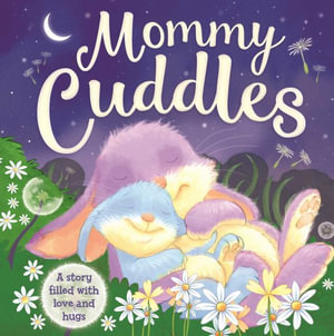 Mommy Cuddles-A Story Filled with Love and Hugs : Padded Board Book - Igloobooks