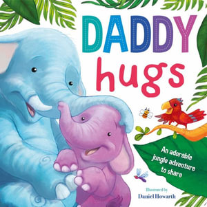 Daddy Hugs-An Adorable Jungle Adventure to Share : Padded Board Book - Igloobooks