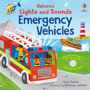 Usborne Lights And Sounds: Emergency Vehicles : Press the buttons to see the lights and to hear the sounds - Sam Taplin