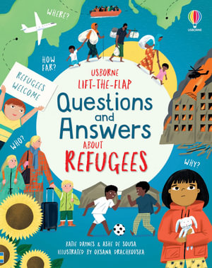 Lift-the-Flap Questions and Answers About Refugees : Questions and Answers - Katie Daynes