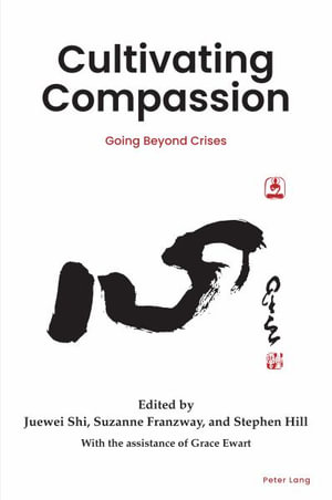 Cultivating Compassion : Going beyond crises - Juewei Shi