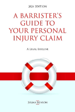 A Barrister's Guide to Your Personal Injury Claim - Julian Benson