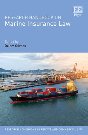 Research Handbook on Marine Insurance Law : Research Handbooks in Private and Commercial Law series - OEzlem Guerses