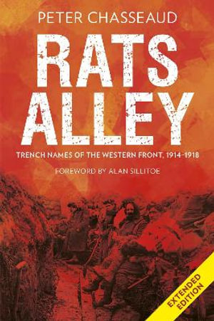 Rats Alley : Trench Names of the Western Front, 1914-1918 - PETER CHASSEAUD