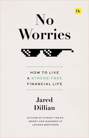 No Worries : How to Live a Stress-Free Financial Life - Jared Dillian