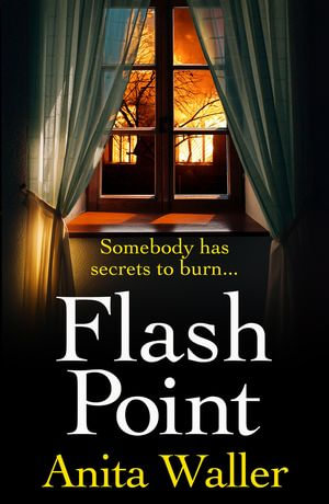 Flash Point : The BRAND NEW shocking, page-turning psychological thriller from Anita Waller - Anita Waller