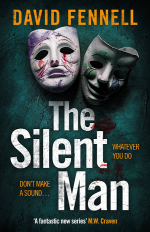 The Silent Man : The brand new crime thriller from the acclaimed author of The Art of Death - David Fennell