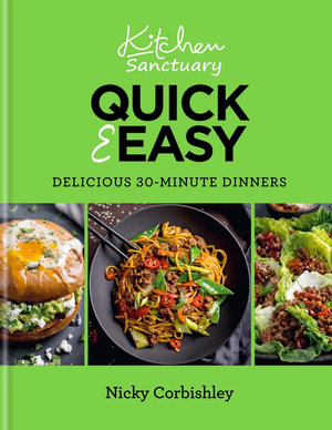 Kitchen Sanctuary Quick & Easy : Delicious 30-Minute Dinners - Nicky Corbishley