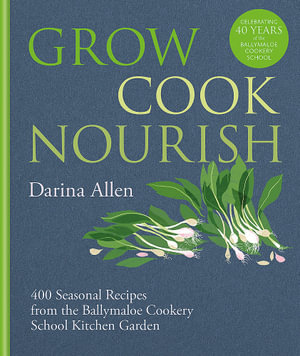 Grow, Cook, Nourish by Darina Allen | 9781804191583 | Booktopia
