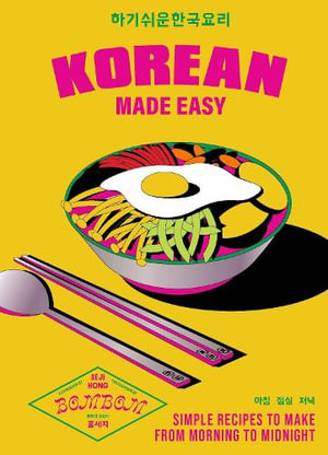 Korean Made Easy : Simple recipes to make from morning to midnight - Seji Hong