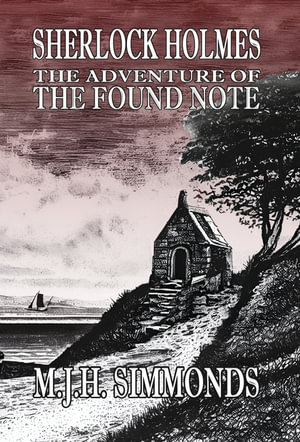 Sherlock Holmes and The Adventure of The Found Note - M. J. H. Simmonds