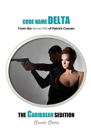 The Caribbean Sedition : From The Secret File Of Patrick Coonan - Oscar Ortiz