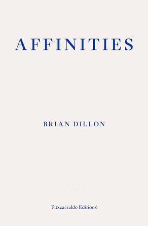 Affinities - Brian Dillon