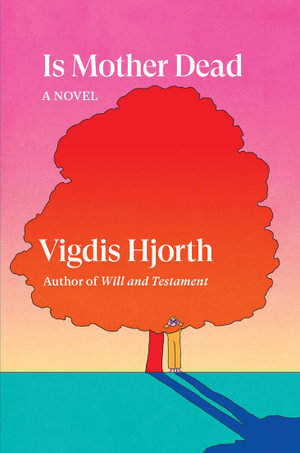 Is Mother Dead : Verso Fiction - Vigdis Hjorth