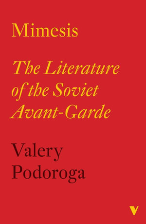 Mimesis : The Literature of the Soviet Avant-Garde - Valery Podoroga