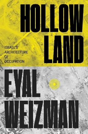 Hollow Land : Israel's Architecture of Occupation - Eyal Weizman