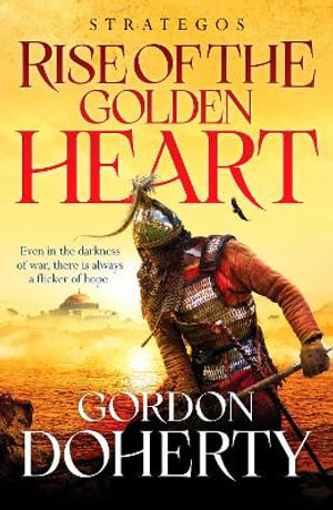 Strategos: Rise of the Golden Heart : A Byzantine adventure of battle and redemption - Gordon Doherty