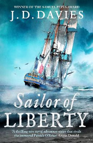 Sailor of Liberty : 'Rivals the immortal Patrick O'Brian' Angus Donald - J. D. Davies