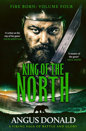 King of the North : A Viking saga of battle and glory - Angus Donald