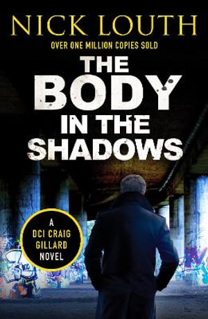 The Body in the Shadows : DCI Craig Gillard Crime Thrillers - Nick Louth