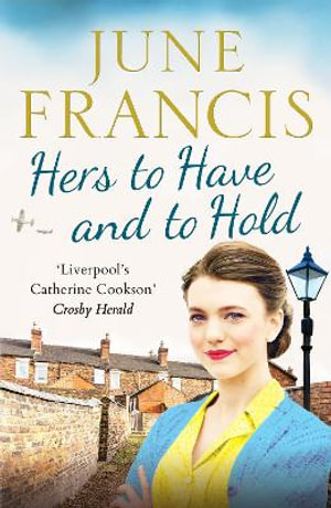 Hers to Have and to Hold : An enchanting Second World War saga - June Francis