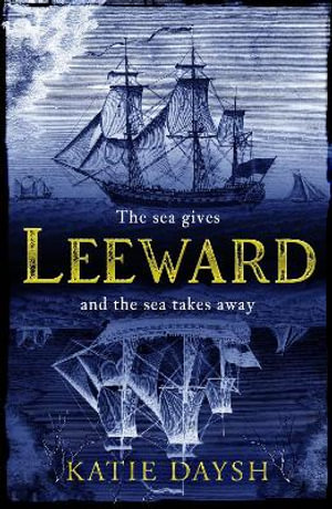 Leeward : A Times Historical Novel of the Year 2023 - Katie Daysh