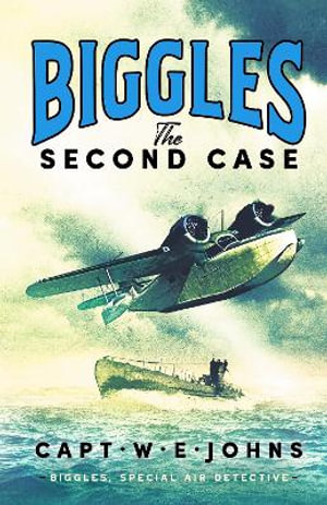 Biggles : The Second Case - Captain W. E. Johns