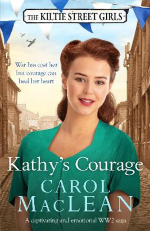 Kathy's Courage : A captivating, emotional World War Two saga - Carol MacLean