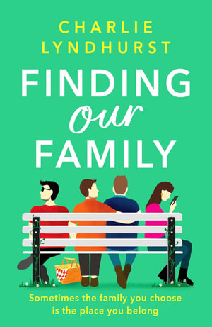 Finding Our Family : A heartwarming, funny, inclusive read about love and family bonds - Charlie Lyndhurst