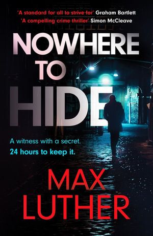 Nowhere to Hide : A high-octane gripping crime thriller - Max Luther