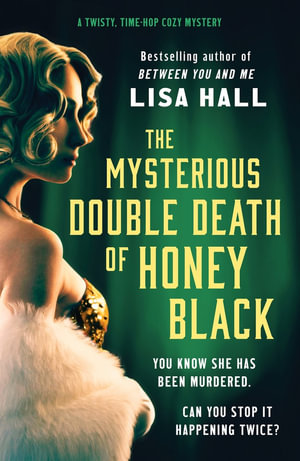 The Mysterious Double Death of Honey Black : A time-hop crime mystery set in the Golden Age of Hollywood - Lisa Hall