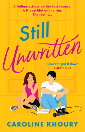 Still Unwritten : The heartwarming, escapist romance of the year - Caroline Khoury