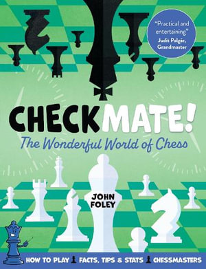 Checkmate! : The young player's complete guide to chess - John Foley