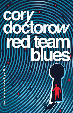 Red Team Blues : Red Team - Cory Doctorow