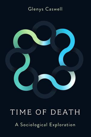 Time of Death : A Sociological Exploration - Glenys Caswell