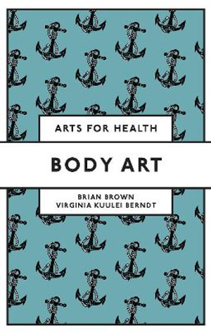 Body Art : Arts for Health - Brian Brown