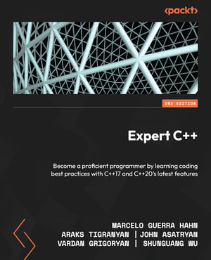 Expert C++ : Become a proficient programmer by learning coding best practices with C++17 and C++20's latest features - Marcelo Guerra Hahn