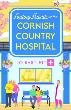 Finding Friends at the Cornish Country Hospital - Jo Bartlett