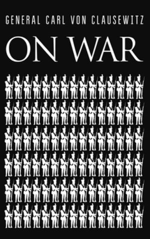 On War - Carl Von Clausewitz