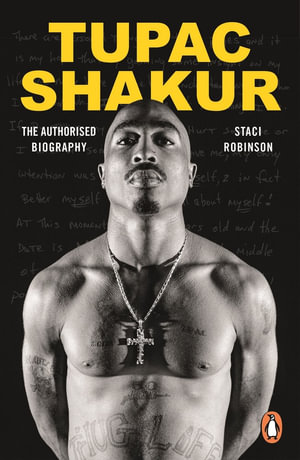 Tupac Shakur : The Authorized Biography - Staci Robinson