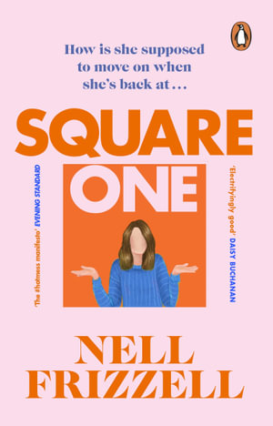 Square One : A brilliantly bold and sharply funny debut from the author of The Panic Years - Nell Frizzell